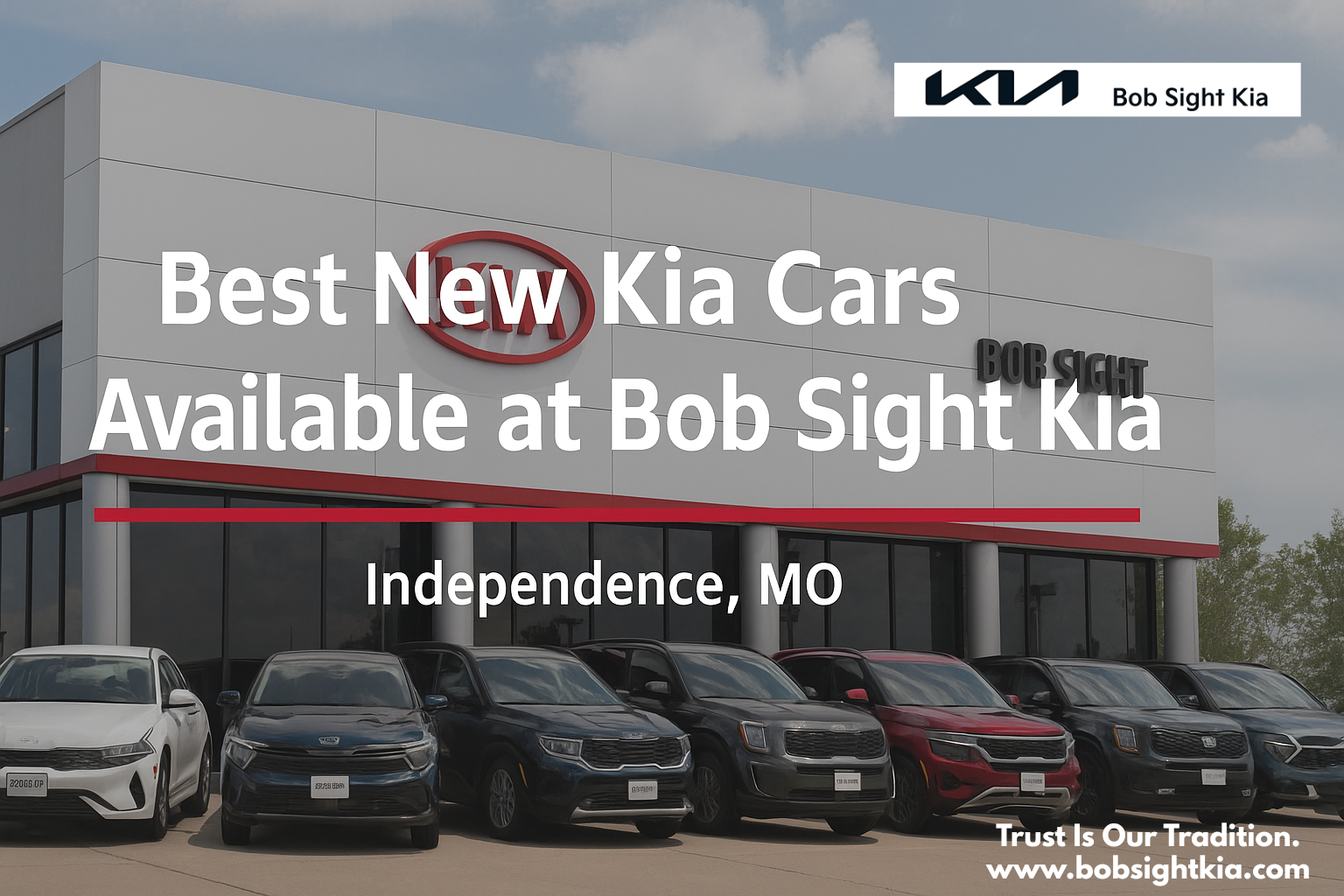 Bob Sight Kia showroom exterior in Independence MO with a lineup of new Kia vehicles, serving Lee’s Summit, Blue Springs, and Kansas City Metro.