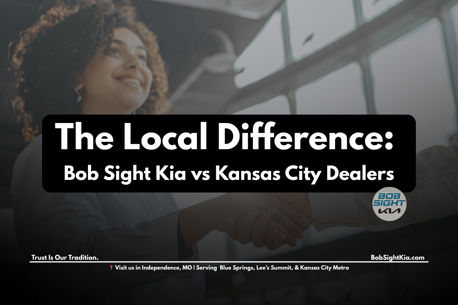 Bob Sight Kia dealership in Independence MO compared to Kansas City Kia dealers highlighting convenience and trusted service.